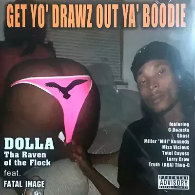 Dolla Tha Raven - Get Yo' Drawls Out Ya' Boodie