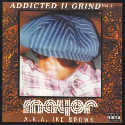 Mayor a.k.a. Ike Brown - Addicted II Grind Vol. 1