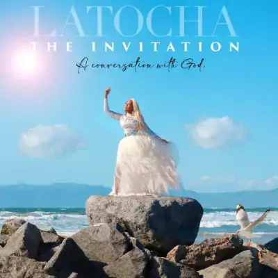 LaTocha - The Invitation: A Conversation With God