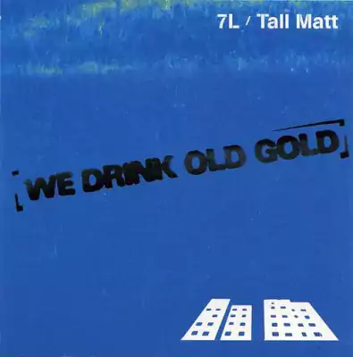 7L & Tall Matt - We Drink Old Gold