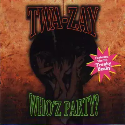 Twa-Zay - Who'z Party?