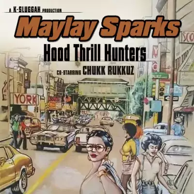 Maylay Sparks - Hood Thrill Hunters