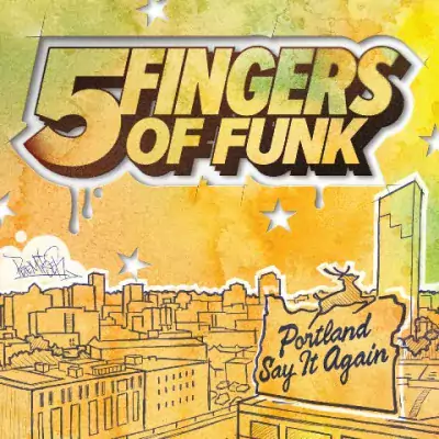 Five Fingers Of Funk - Portland Say It Again