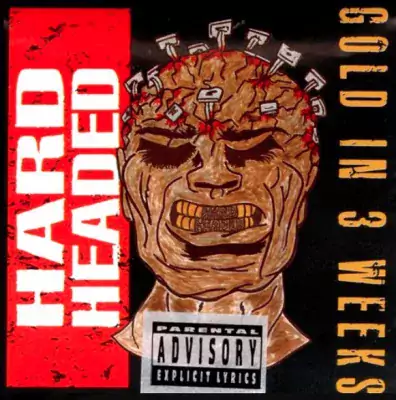 Hard Headed - Gold In 3 Weeks