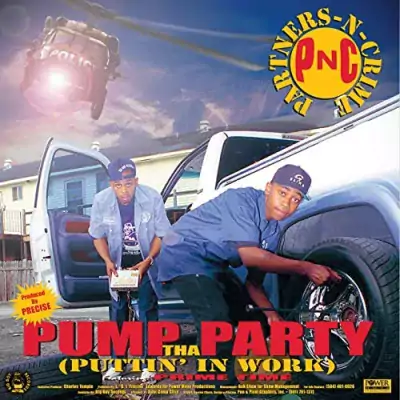 Partners-N-Crime - Pump Tha Party (Puttin' In Work)