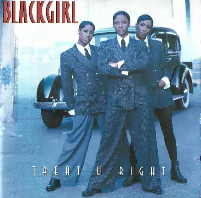 Blackgirl - Treat U Right