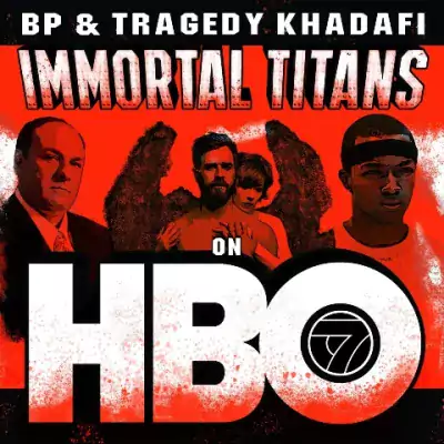 BP & Tragedy Khadafi - Immortal Titans On HBO