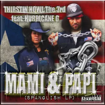 Thirstin Howl III & Hurricane G - Mami & Papi