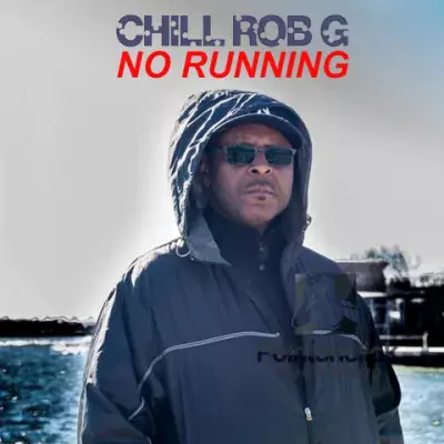 Chill Rob G - No Running