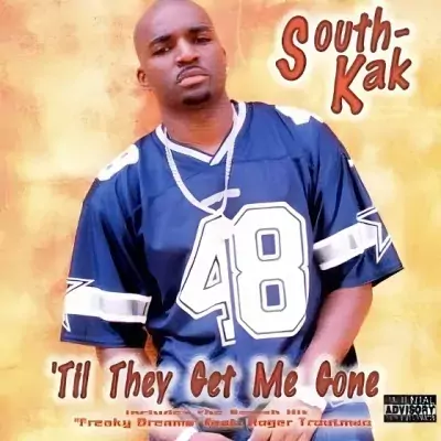 South Kak - 'Til They Get Me Gone