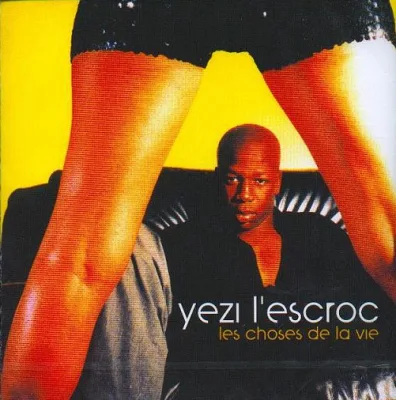 Yezi L'escroc - Les Choses De La Vie
