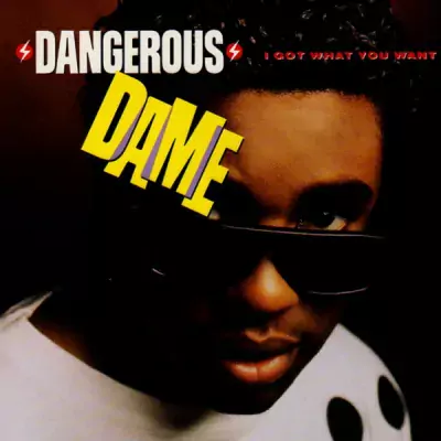 Dangerous Dame - I Got What You Want