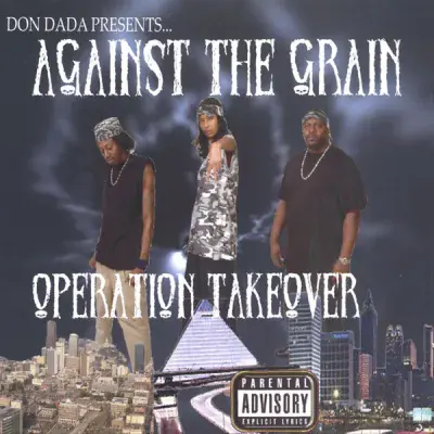 Against The Grain - Operation Takeover