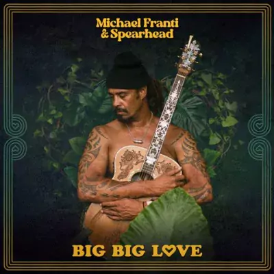 Michael Franti & Spearhead - Big Big Love