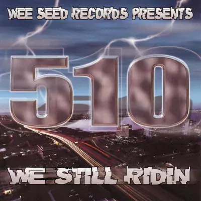 Wee Seed Records Presents 510 We Still Ridin