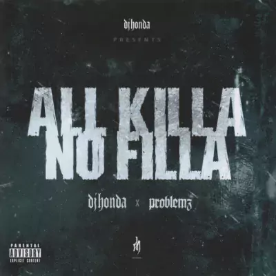 DJ Honda & Problemz - All Killa No Filla