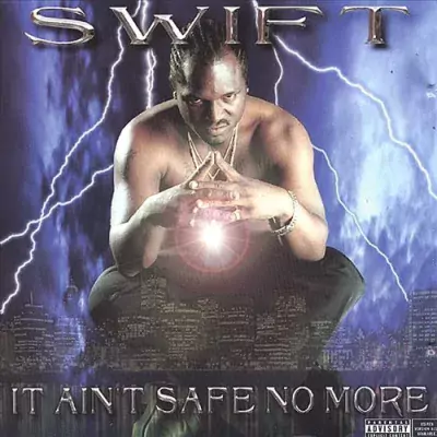 Swift - It Ain't Safe No More