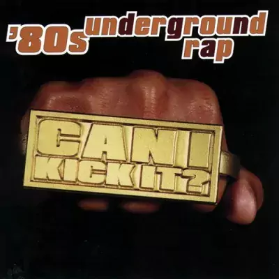 80s Underground Rap: Can I Kick It?