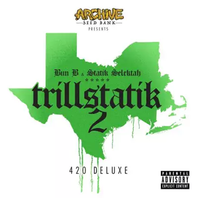 Bun B & Statik Selektah - Trillstatik 2 (The 420 Deluxe)