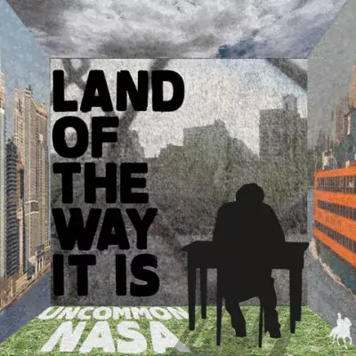Uncommon Nasa - Land Of The Way It Is