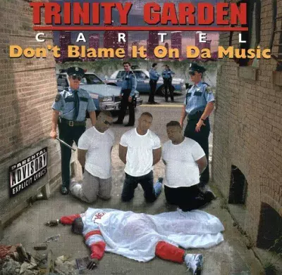 Trinity Garden Cartel - Don't Blame It On Da Music