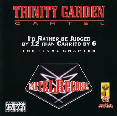 Trinity Garden Cartel - I'd Rather Be Judged By 12 Than Carried By 6