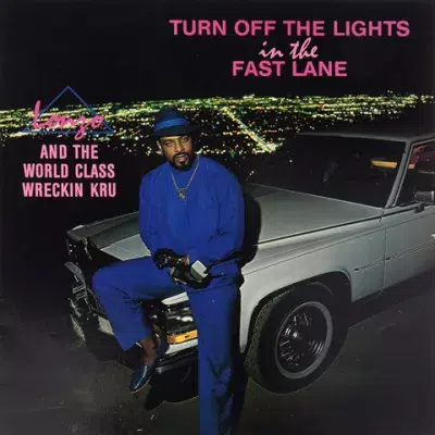 Lonzo & World Class Wreckin' Cru  - Turn Off The Lights In The Fast Lane