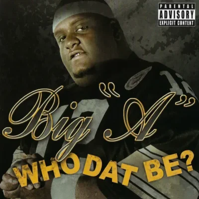 Big ''A'' - Who Dat Be?