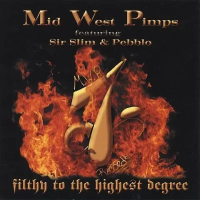 Mid West Pimps Featuring Sir Slim & Pebblo - Filthy To The Highest Degree