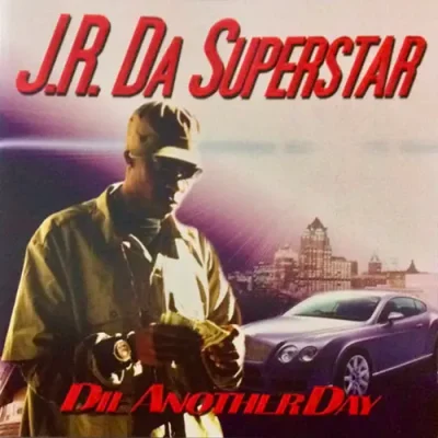 J.R. Da Superstar - Die Another Day