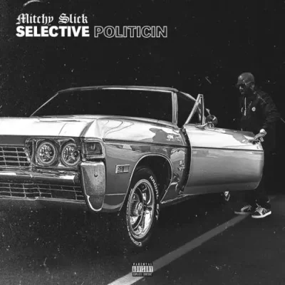 Mitchy Slick - Selective Politicin