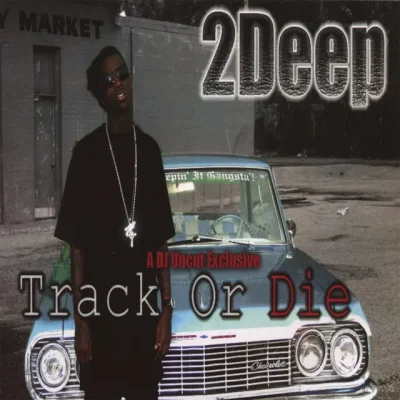 2Deep - Track Or Die