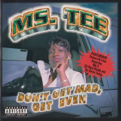 Ms. Tee - Don't Get Mad, Get Even