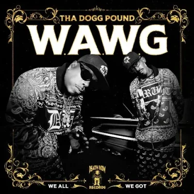 Tha Dogg Pound - W.A.W.G. (We All We Got) (Deluxe Edition)