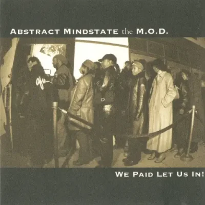 Abstract Mindstate The M.O.D. - We Paid Let Us In!