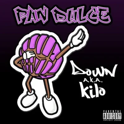 Down A.K.A. Kilo - Pan Dulce