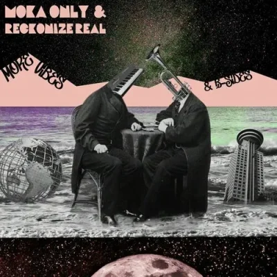 Moka Only & Reckonize Real - More Vibes & B-Sides