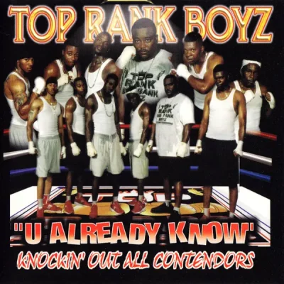 Top Rank Boyz - U Already Know