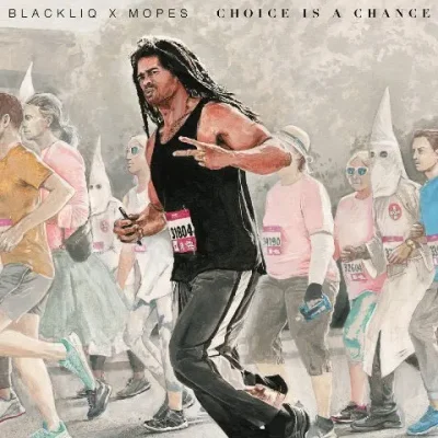 BlackLiq & Mopes  - Choice Is A Chance
