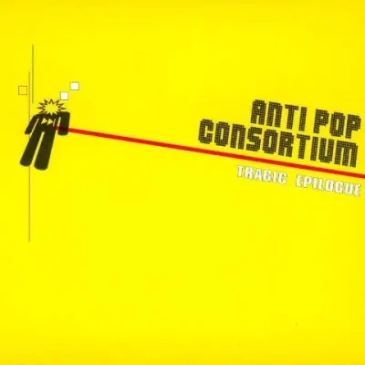 Antipop Consortium - Tragic Epilogue