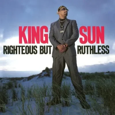 King Sun - Righteous But Ruthless (2011-Reissue Expanded Edition)