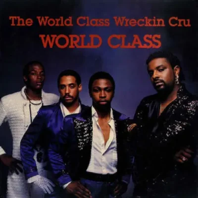 The World Class Wreckin’ Cru - World Class