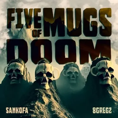 Sankofa & 8greg2 - 5 Mugs Of Doom