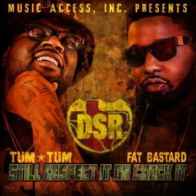 Tum Tum & Fat Bastard – 2025 – Still Respect It Or Check It