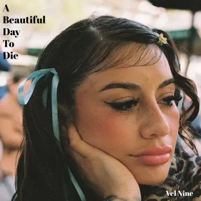 Vel Nine – 2025 – A Beautiful Day To Die