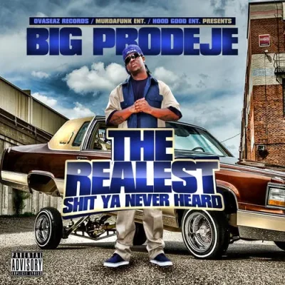 Big Prodeje - The Realest Shit Ya Never Heard