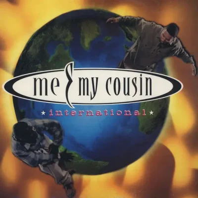 Me & My Cousin - International