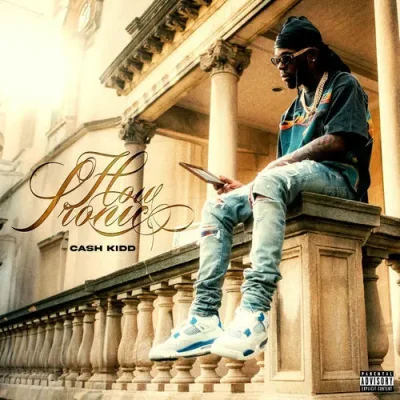 Cash Kidd – 2025 – How Ironic