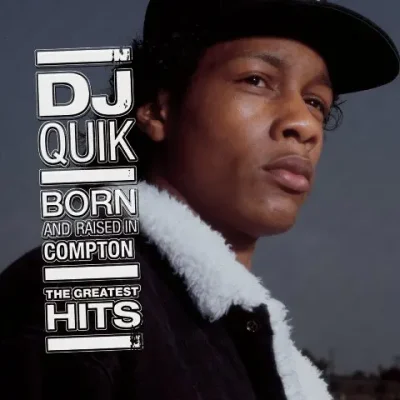 DJ Quik - Born And Raised In Compton (The Greatest Hits)