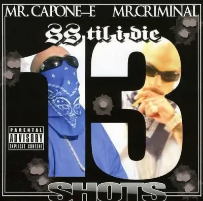 Mr. Capone-E & Mr. Criminal - 2012 - SS Til I Die: 13 Shots Mr. Capone-E & Mr. Criminal - SS Til I Die: 13 Shots